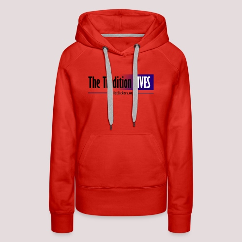 The Tradition Lives - Women's Premium Hoodie