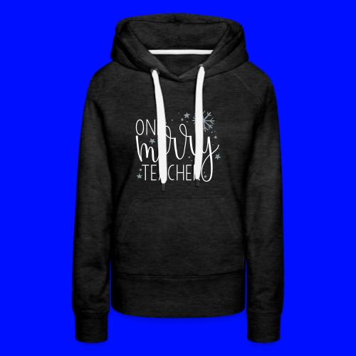 One Merry Teacher Christmas Teacher T-Shirt - Women's Premium Hoodie