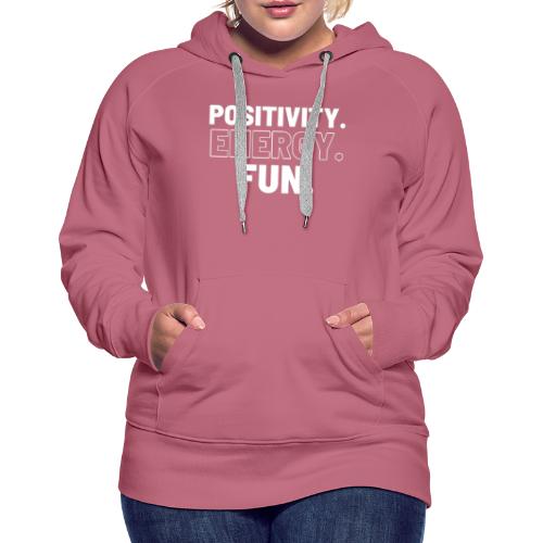 Positivity Energy and Fun - Women's Premium Hoodie