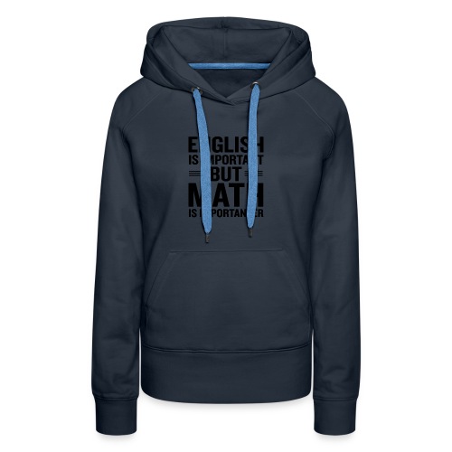 English Is Important But Math Is Importanter merch - Women's Premium Hoodie