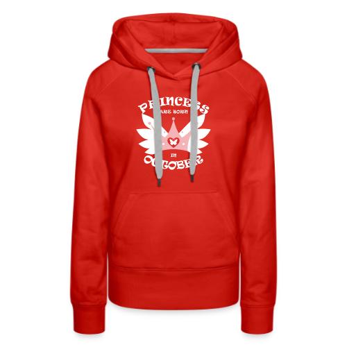 Princess Are Born In October - Women's Premium Hoodie