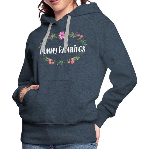Mommy Ramblings Floral Collection - Women's Premium Hoodie