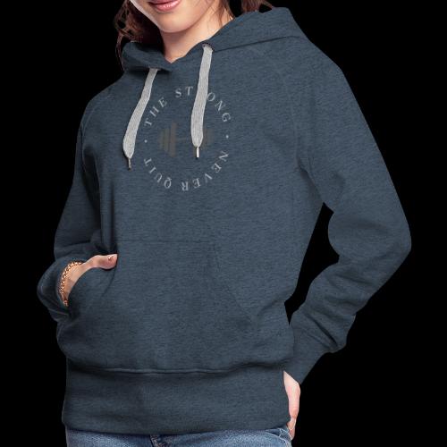 The Strong Never Quit. - Women's Premium Hoodie