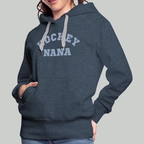 HOCKEY NANA - Women's Premium Hoodie