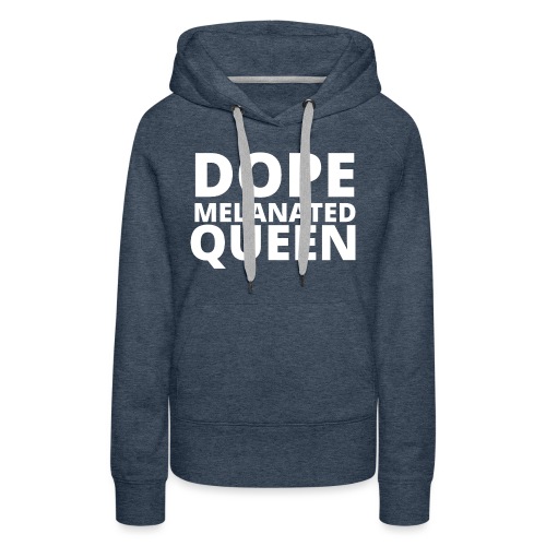 Dope Melanted Queen - Women's Premium Hoodie