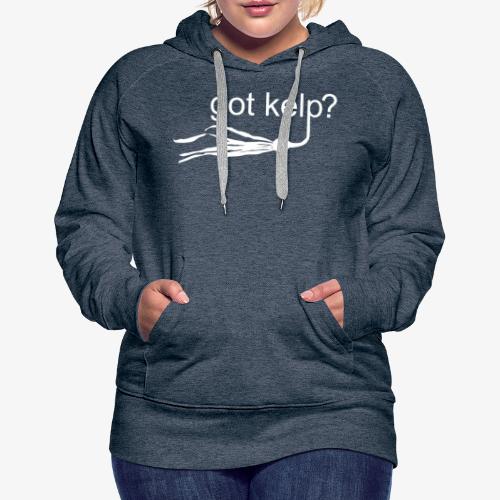Got Kelp? - Women's Premium Hoodie
