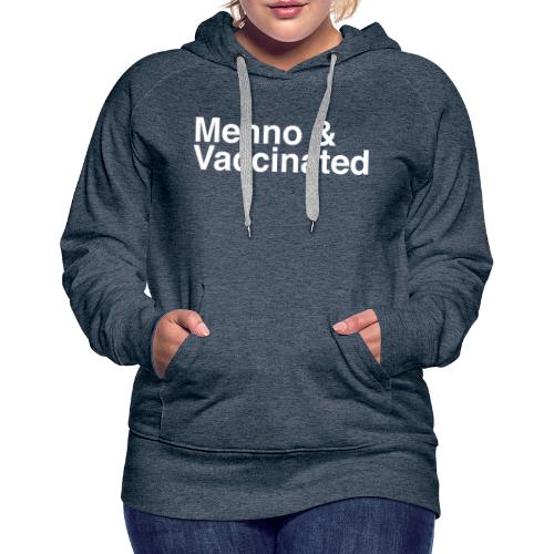 Menno and Vaccinated - WHT - Women's Premium Hoodie
