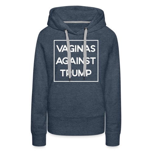 Vaginas against Trump (classic black) - Women's Premium Hoodie