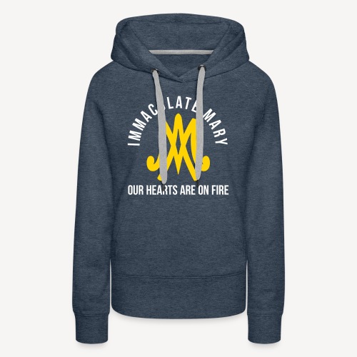 IMMACULATE MARY OUR HEARTS ARE ON FIRE - Women's Premium Hoodie