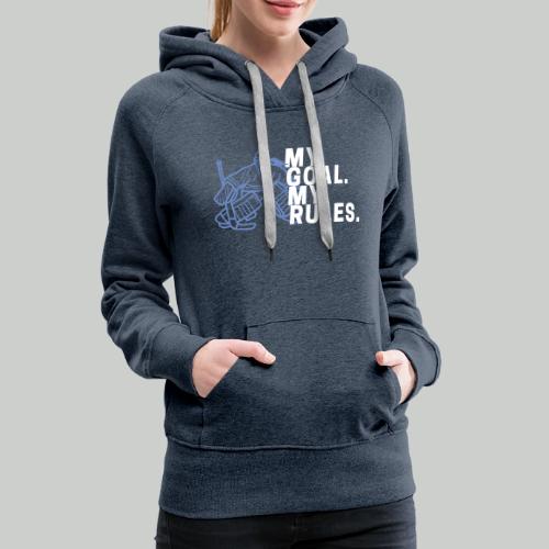 My Goal. My Rules - Girl Goalie - Women's Premium Hoodie