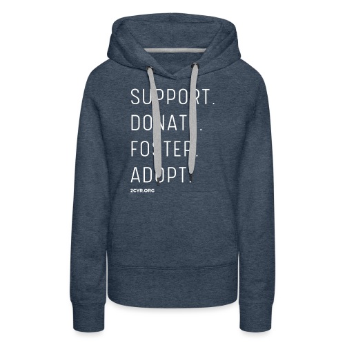 Support. Donate. Foster. Adopt. - Women's Premium Hoodie