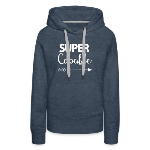 Super Capable - Women's Premium Hoodie