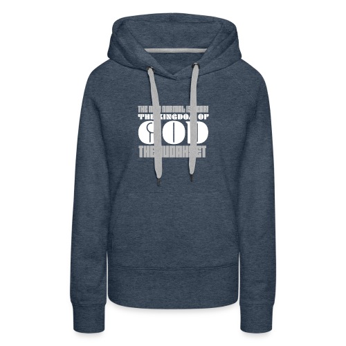 The New Normal is Near! The Kingdom of God - Women's Premium Hoodie