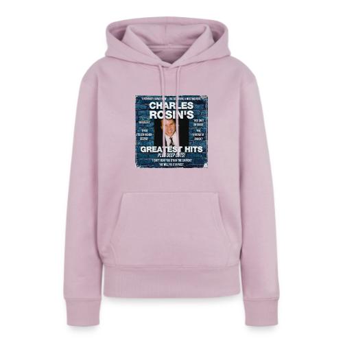 Charles Rosin's Greatest Hits - Women's Premium Hoodie