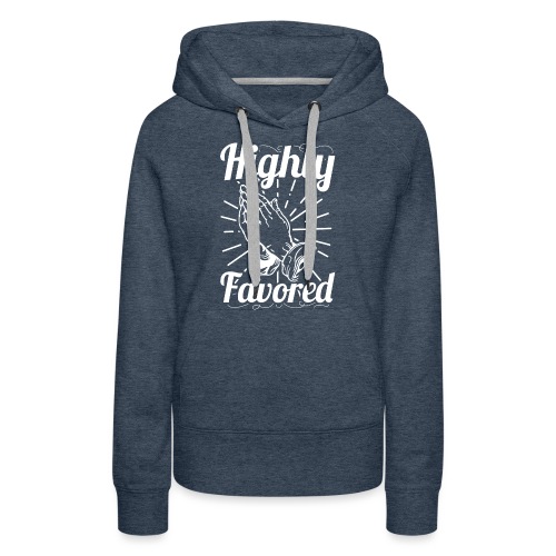 Highly Favored - Alt. Design (White Letters) - Women's Premium Hoodie
