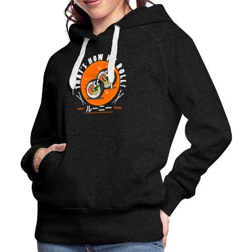 Thats how we roll! - Women's Premium Hoodie