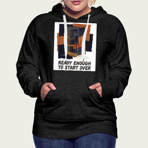 Recovery Mantra Ready enough to start over - Women's Premium Hoodie