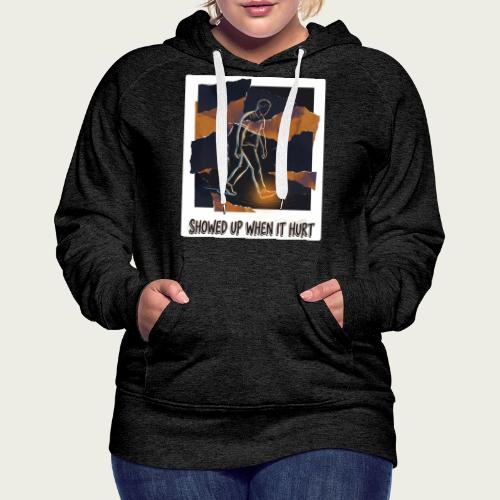 Recovery Mantra Showed up when it hurt - Women's Premium Hoodie