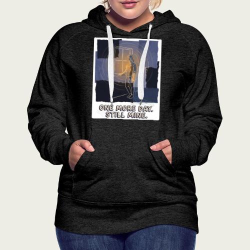 Recovery Mantra One more day. Still mine. - Women's Premium Hoodie