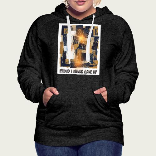 Recovery Mantra Proud I never gave up. - Women's Premium Hoodie