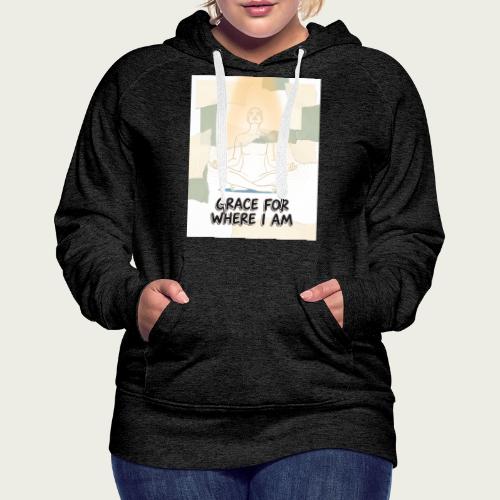 Recovery Mantra Grace for where I am - Women's Premium Hoodie