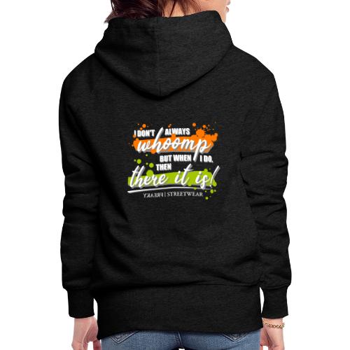 I don t always whoomp - Women's Premium Hoodie