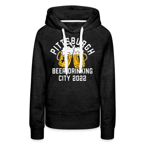 Pittsburgh Beer Drinkers 2022 - Women's Premium Hoodie