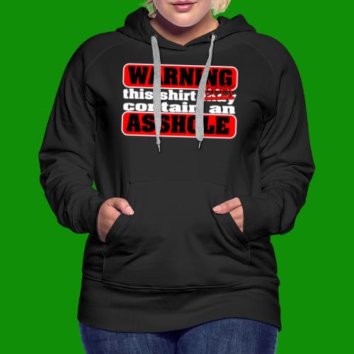 The Shirt Does Contain an A*&hole - Women's Premium Hoodie
