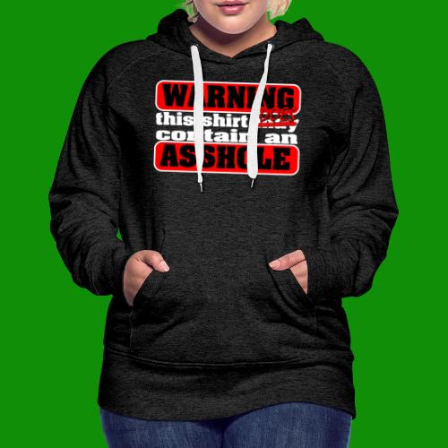 The Shirt Does Contain an A*&hole - Women's Premium Hoodie