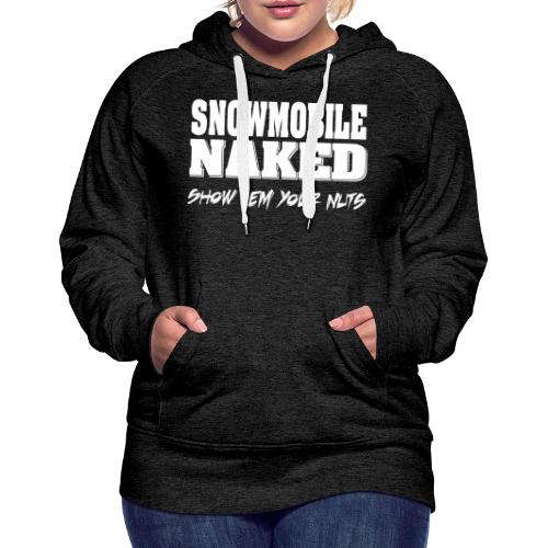 Snowmobile Naked - Women's Premium Hoodie