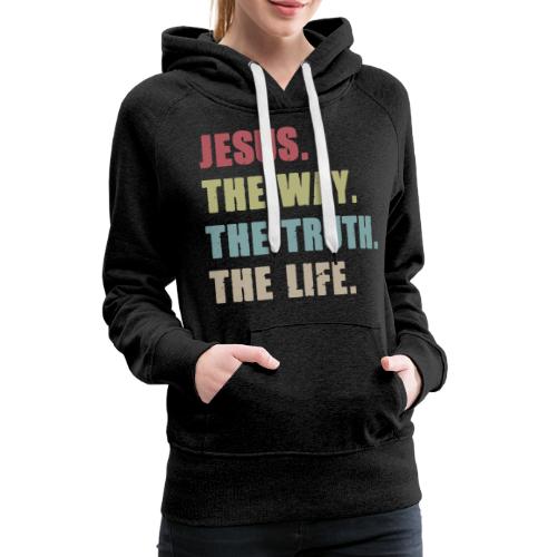 JESUS WAY TRUTH LIFE - Women's Premium Hoodie