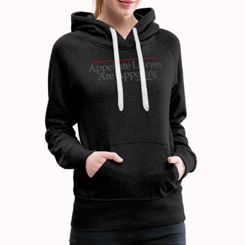 Appellate Lawyers Are Appealling - Women's Premium Hoodie
