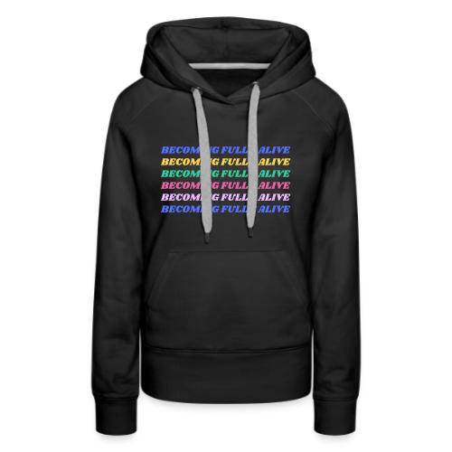 Becoming Fully Alive Multi Color - Women's Premium Hoodie