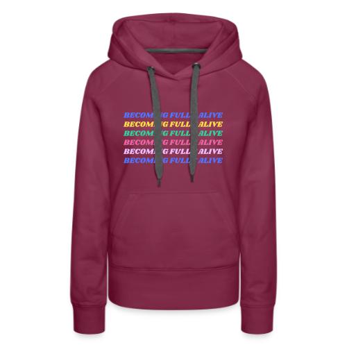 Becoming Fully Alive Multi Color - Women's Premium Hoodie
