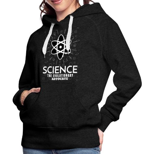 Science The Evolutionary Advocate White Design - Women's Premium Hoodie