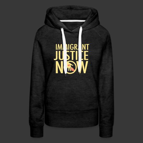 Immigrant Justice Now - Women's Premium Hoodie