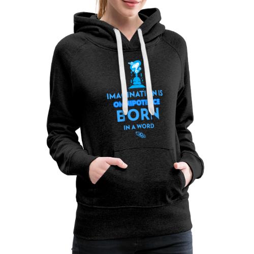 Imagination Is Omnipotence - Women's Premium Hoodie