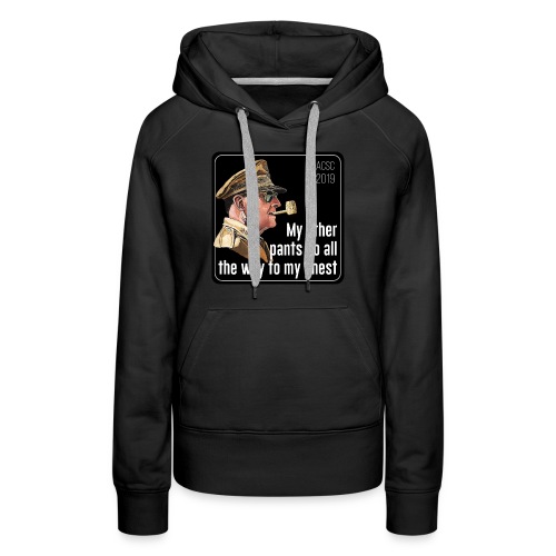 MacArthur: My pants go all the way to my chest - Women's Premium Hoodie