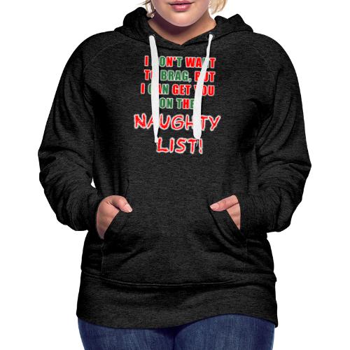 I can get you on the naughty list - Women's Premium Hoodie
