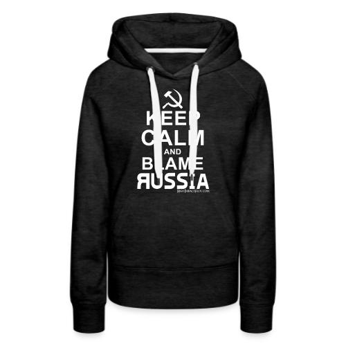 Keep Calm and Blame Russia (white) - Women's Premium Hoodie