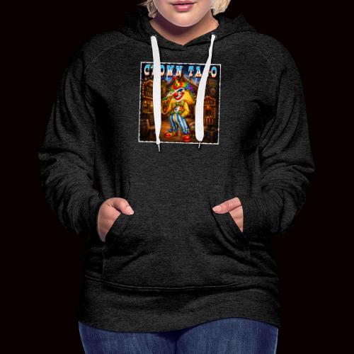 The Clown Taco Circus Humor Character - Women's Premium Hoodie