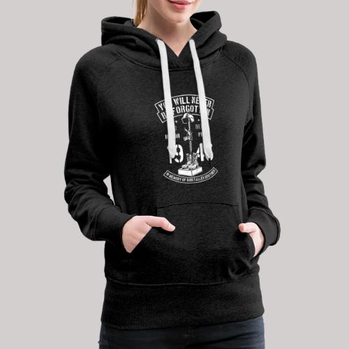 You Will Never Be Forgotten - Women's Premium Hoodie