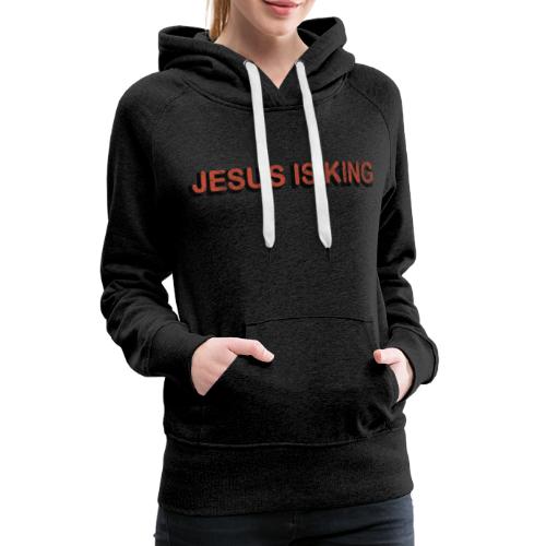JESUS IS KING - Women's Premium Hoodie