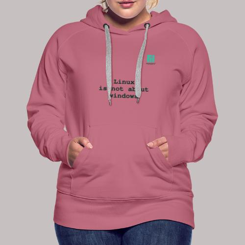 Linux is not about windows - Women's Premium Hoodie