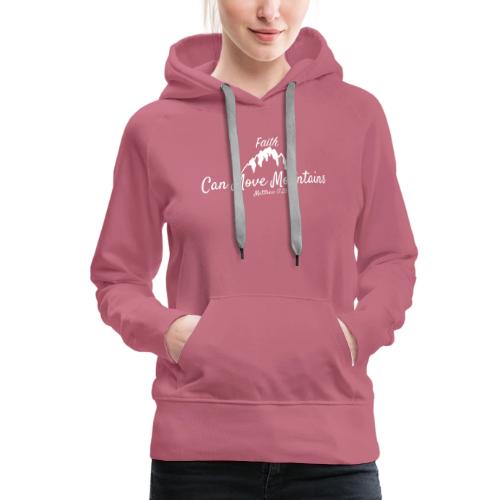 faith move can mountains Matthew 17:20 white - Women's Premium Hoodie