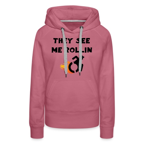 They see me rollin, for wheelchair users, rollers - Women's Premium Hoodie