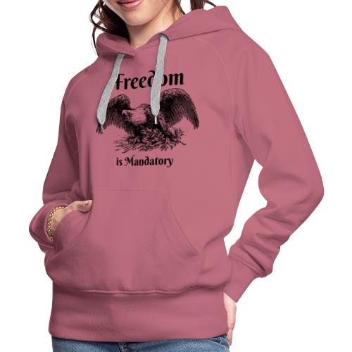 Freedom is our God Given Right! - Women's Premium Hoodie