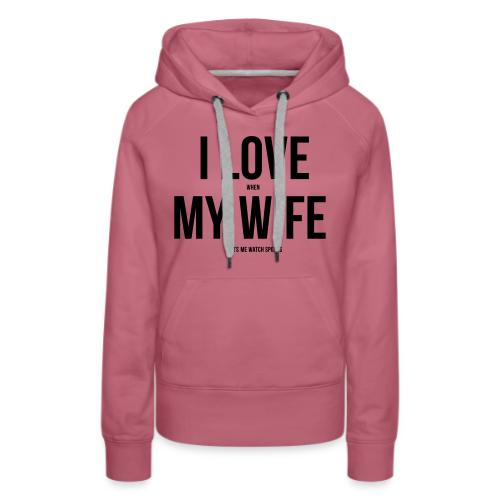 I Love My Wife - Women's Premium Hoodie