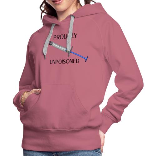 Proudly Unpoisoned - Women's Premium Hoodie