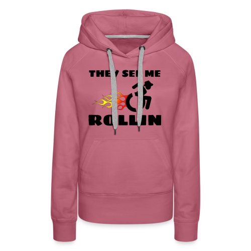 They see me rolling, for wheelchair users, rollers - Women's Premium Hoodie